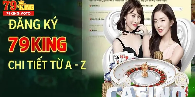 Đăng ký 79king chi tiết A-Z siêu đơn giản với 2 phút